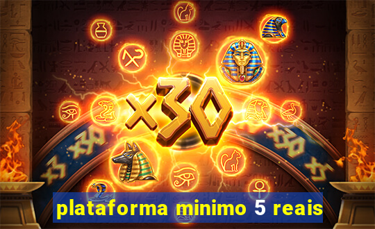 plataforma minimo 5 reais